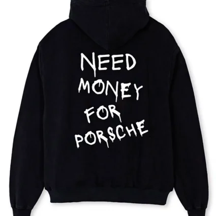 Need Money For Porsche Fleece Hoodie