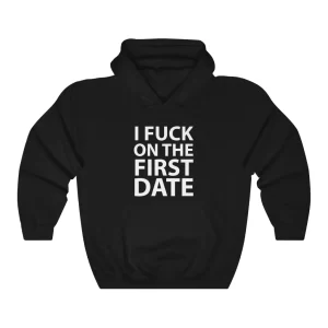 I Fuck On The First Date Black Pullover Hoodie Sweatshirt