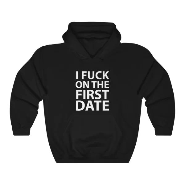 I Fuck On The First Date Black Pullover Hoodie Sweatshirt